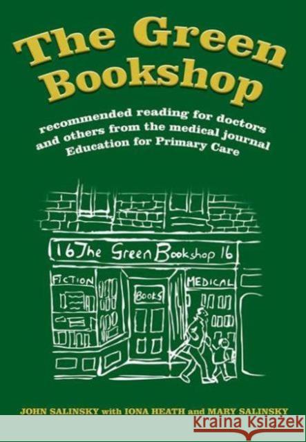 The Green Bookshop: Recommended Reading for Doctors and Others from the Medical Journal Education for Primary Care John Salinsky 9781846193309 Radcliffe Medical PR