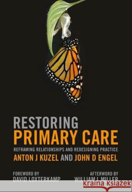 Restoring Primary Care: Reframing Relationships and Redesigning Practice Kuzel, Anton J. 9781846193828