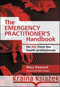 The Emergency Practitioner's Handbook: For All Front Line Health Professionals Dawood, Mary 9781846194047