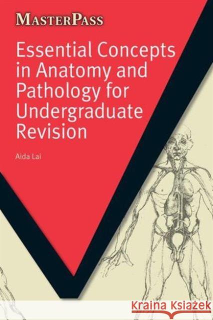 Essential Concepts in Anatomy and Pathology for Undergraduate Revision Aida Lay 9781846194139 0