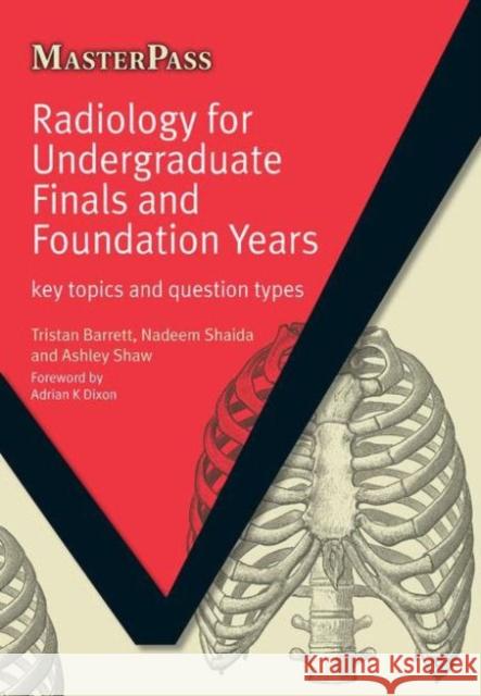 Radiology for Undergraduate Finals and Foundation Years: Key Topics and Question Types Barrett, Tristan 9781846194467 0