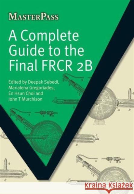 A Complete Guide to the Final Frcr 2b Subedi, Deepak 9781846194474