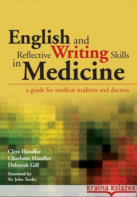English and Reflective Writing Skills in Medicine: A Guide for Medical Students and Doctors Handler, Clive 9781846194627 0