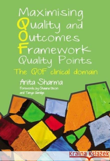 Maximising Quality and Outcomes Framework Quality Points: The Qof Clinical Domain Sharma, Anita 9781846194917 0