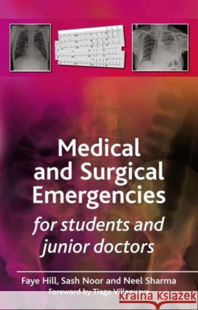 Medical and Surgical Emergencies for Students and Junior Doctors Faye Hill 9781846195037 RADCLIFFE MEDICAL PRESS