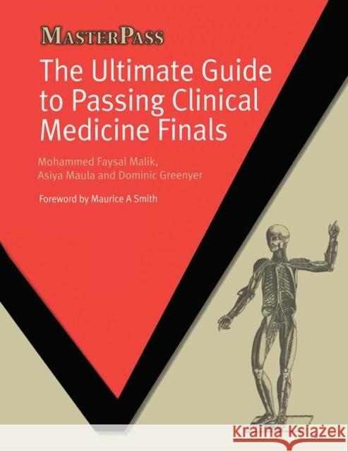 The Ultimate Guide to Passing Clinical Medicine Finals Mohammed Faysal Malik 9781846195242 RADCLIFFE MEDICAL PRESS