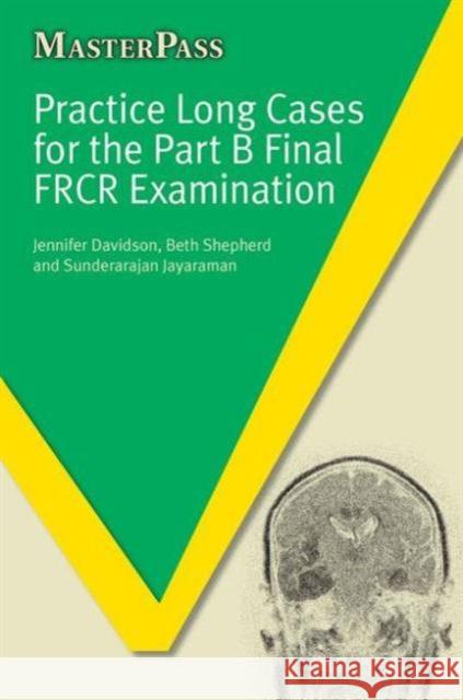 practice long cases for the part b final frcr examination  Davidson, Jennifer 9781846195501 