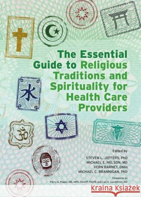 The Essential Guide to Religious Traditions and Spirituality for Health Care Providers Steven Jeffers 9781846195600