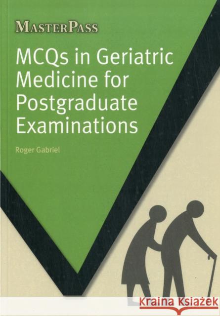 McQs in Geriatric Medicine for Postgraduate Examinations Gabriel, Roger 9781846195761 0