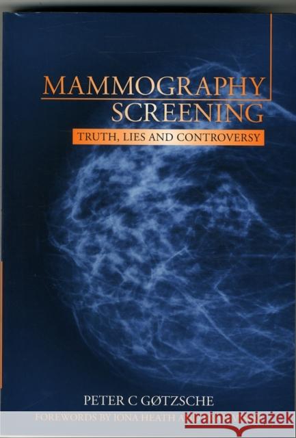 Mammography Screening: Truth, Lies and Controversy Peter Gotzsche 9781846195853 Taylor & Francis Ltd