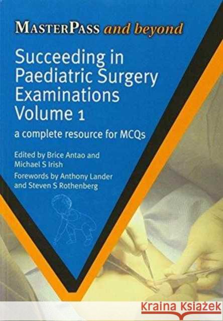 Succeeding in Paediatric Surgery Examinations, Two Volume Set: A Complete Resource for Emqs & a Complete Resource for McQs Antao, Brice 9781846195884 Radcliffe Publishing Ltd