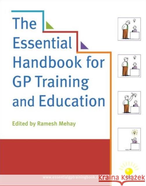 The Essential Handbook for GP Training and Education Ramesh Mehay 9781846195938 Taylor & Francis Ltd