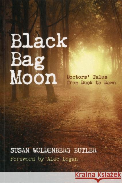 Black Bag Moon: Doctors' Tales from Dusk to Dawn Butler, Susan Woldenberg 9781846199707