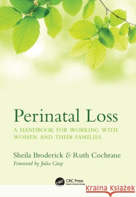 Perinatal Loss: A Handbook for Working with Women and Their Families Broderick, Sheila 9781846199806 Radcliffe Publishing
