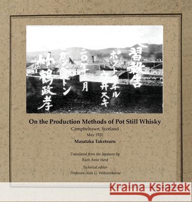 On the Production Methods of Pot Still Whisky: Campbeltown, Scotland, May 1920 Masataka Taketsuru, Ruth Ann Herd, Alan G. Wolstenholme 9781846220739 Zeticula Ltd