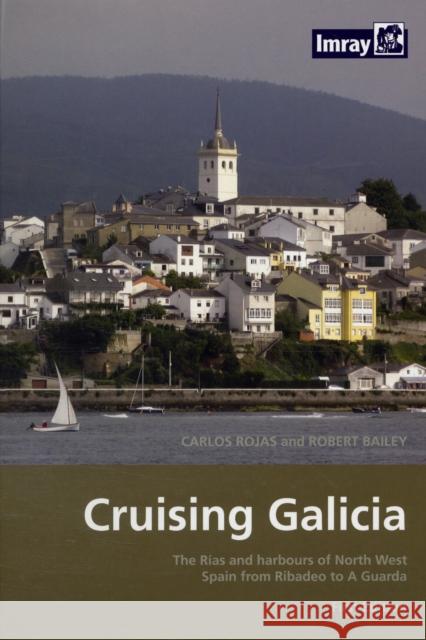 Cruising Galicia Carlos Rojas, Robert Bailey 9781846230417 Imray, Laurie, Norie & Wilson Ltd