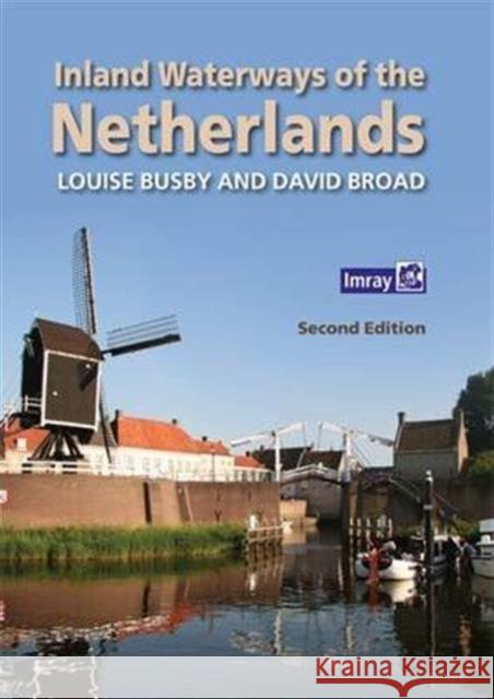 Inland Waterways of the Netherlands Louise Busby 9781846237485 Imray, Laurie, Norie & Wilson Ltd