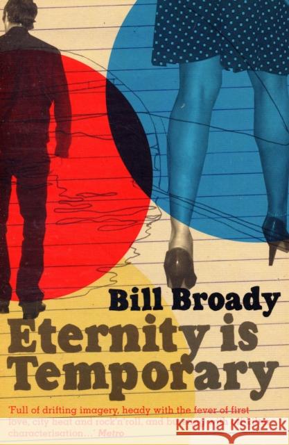 Eternity Is Temporary Bill Broady 9781846270369 Granta Books