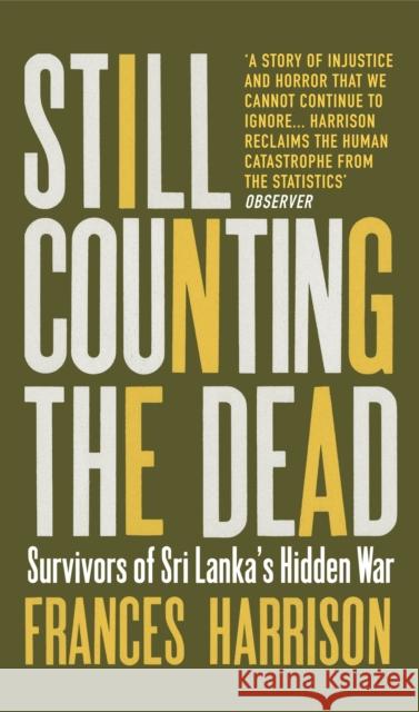 Still Counting the Dead: Survivors of Sri Lanka’s Hidden War Frances (Oxford University) Harrison 9781846274701 0