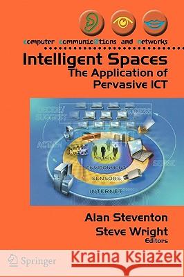 Intelligent Spaces: The Application of Pervasive Ict Steventon, Alan 9781846280023