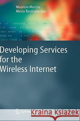 Developing Services for the Wireless Internet Maurizio Morisio Marco Torchiano 9781846280313 Springer