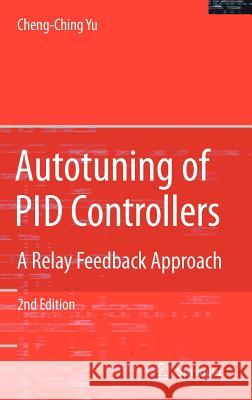 Autotuning of Pid Controllers: A Relay Feedback Approach Yu, Cheng-Ching 9781846280368 Springer