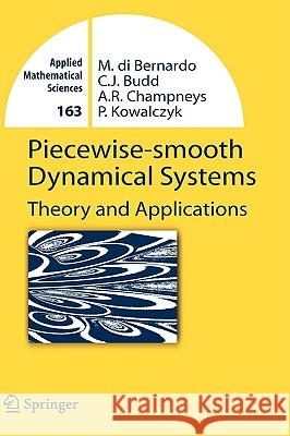 Piecewise-smooth Dynamical Systems: Theory and Applications Mario Bernardo, Chris Budd, Alan Richard Champneys, Piotr Kowalczyk 9781846280399