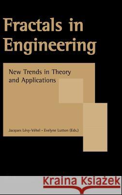 Fractals in Engineering: New Trends in Theory and Applications Jacques Lévy-Véhel, Evelyne Lutton 9781846280474 Springer London Ltd