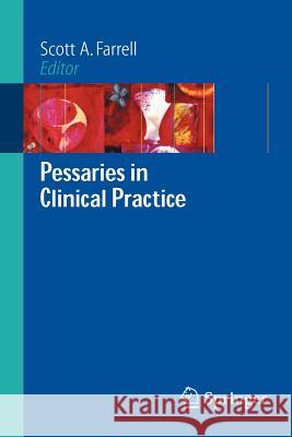 Pessaries in Clinical Practice Scott A. Farrell 9781846281631 Springer