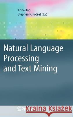 Natural Language Processing and Text Mining Anne Kao Steve Poteet 9781846281754 Springer