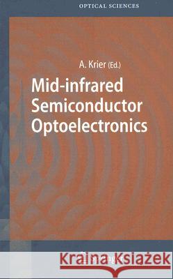 Mid-Infrared Semiconductor Optoelectronics Krier, Anthony 9781846282089 Springer