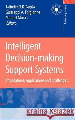 Intelligent Decision-Making Support Systems: Foundations, Applications and Challenges Gupta, Jatinder N. D. 9781846282287