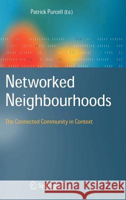 Networked Neighbourhoods: The Connected Community in Context Purcell, Patrick 9781846282676 Springer