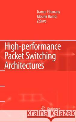 High-Performance Packet Switching Architectures Elhanany, Itamar 9781846282737 Springer