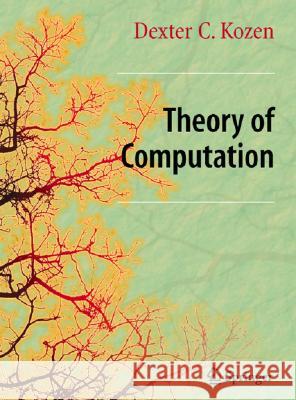 Theory of Computation Dexter C. Kozen 9781846282973 Springer