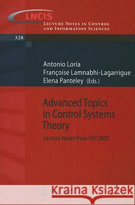 Advanced Topics in Control Systems Theory: Lecture Notes from FAP 2005 Loría Perez, Julio Antonio 9781846283130