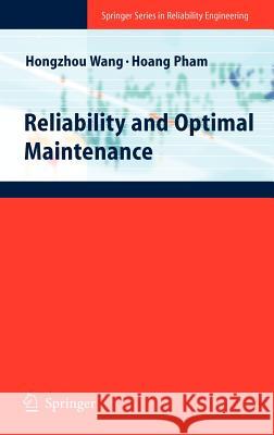Reliability and Optimal Maintenance Hongzhou Wang, Hoang Pham 9781846283246 Springer London Ltd