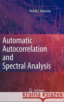 Automatic Autocorrelation and Spectral Analysis Piet M. T. Broersen P. M. Broersen 9781846283284