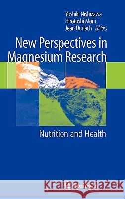 New Perspectives in Magnesium Research: Nutrition and Health Nishizawa, Yoshiki 9781846283888