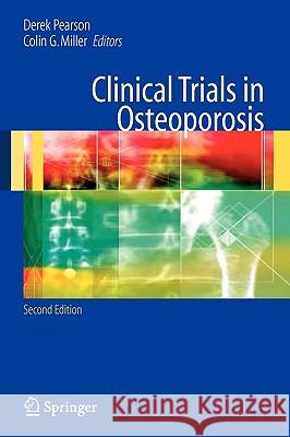Clinical Trials in Osteoporosis Derek Pearson Derek Pearson Colin G. Miller 9781846283895