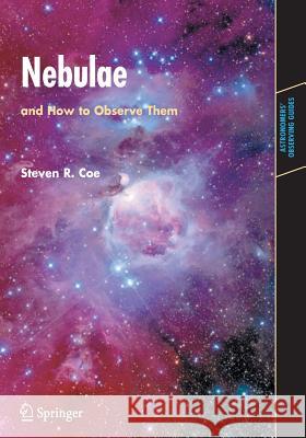 Nebulae and How to Observe Them Steven Coe 9781846284823 Springer