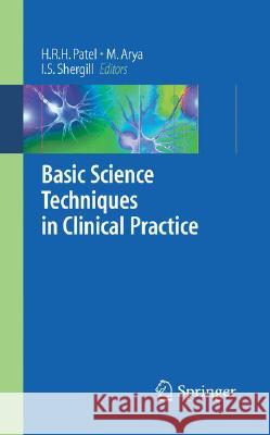 Basic Science Techniques in Clinical Practice H. R. H. Patel M. Arya I. S. Shergill 9781846285462 Springer