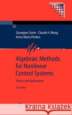 Algebraic Methods for Nonlinear Control Systems Giuseppe Conte, Claude H. Moog, Anna Maria Perdon 9781846285943