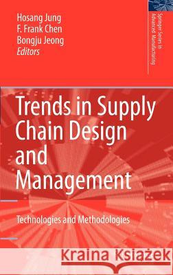 Trends in Supply Chain Design and Management: Technologies and Methodologies Jung, Hosang 9781846286063 Springer