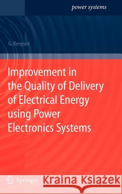 Improvement in the Quality of Delivery of Electrical Energy Using Power Electronics Systems Benysek, Grzegorz 9781846286483