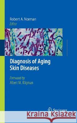 Diagnosis of Aging Skin Diseases Robert A. Norman 9781846286773 Springer