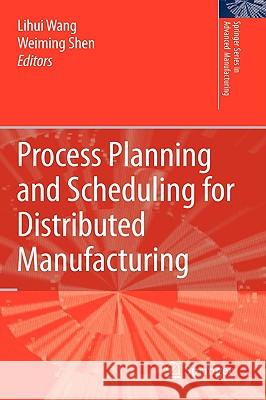 Process Planning and Scheduling for Distributed Manufacturing Lihui Wang Weiming Shen 9781846287510 Springer