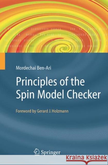 Principles of the Spin Model Checker Mordechai Ben-Ari 9781846287695 Springer London Ltd