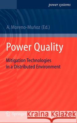 Power Quality: Mitigation Technologies in a Distributed Environment Moreno-Muñoz, Antonio 9781846287718