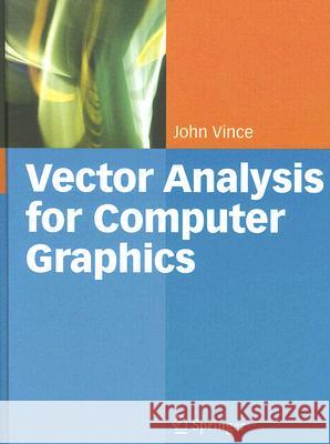 Vector Analysis for Computer Graphics John Vince 9781846288036 Springer